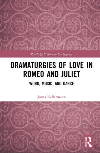 Dramaturgies of Love in Romeo and Juliet: Word, Music, and Dance by Project Associate Jonas Kellermann (2021)
