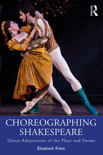 Choreographing Shakespeare: Dance Adaptations of the Plays and Poems by Project Associate Elizabeth Klett (2020)
